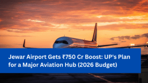 Jewar Airport: ₹750 Crore Budget Injection Paves Way for Mega Aviation Hub
