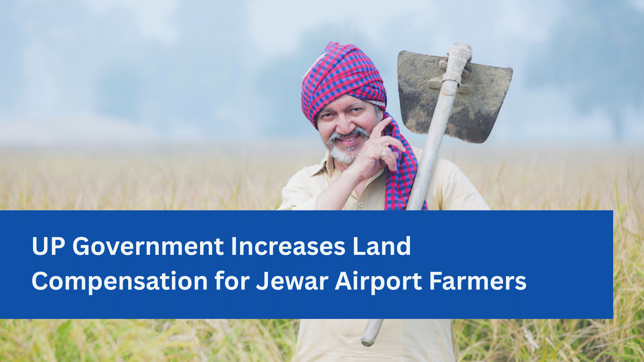 UP Government Increases Land Compensation for Jewar Airport Farmers