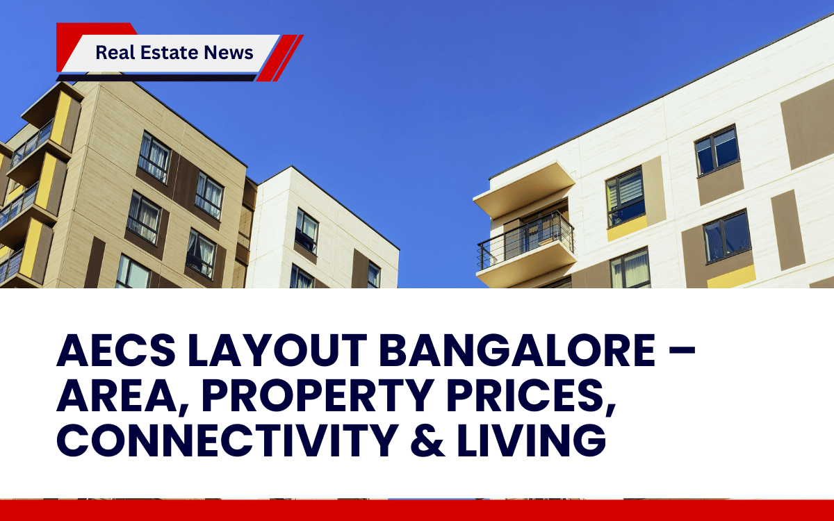 AECS Layout Bangalore – Area, Property Prices, Connectivity & Living