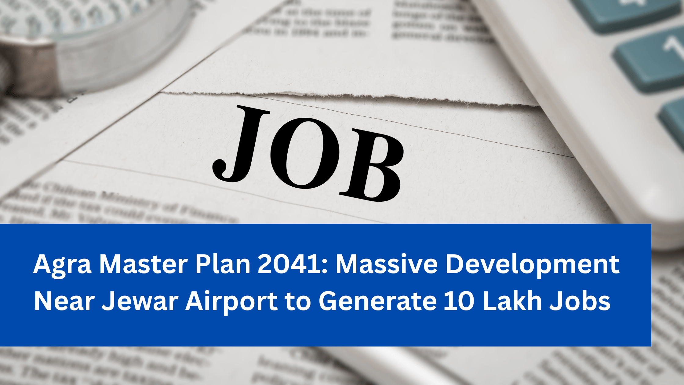Agra Master Plan 2041: Massive Development Near Jewar Airport to Generate 10 Lakh Jobs