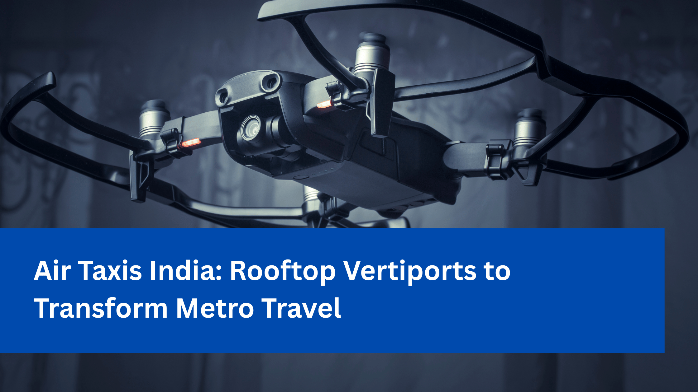 Air Taxis India Rooftop Vertiports to Transform Metro Travel