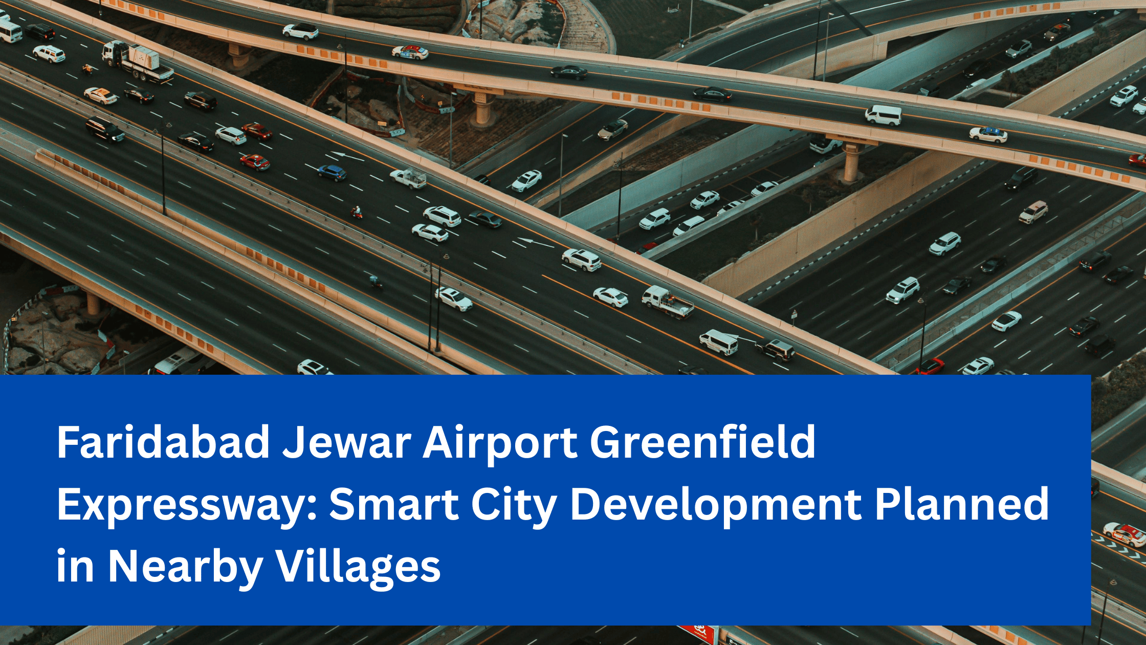 Faridabad Jewar Airport Greenfield Expressway: Smart City Development Planned in Nearby Villages