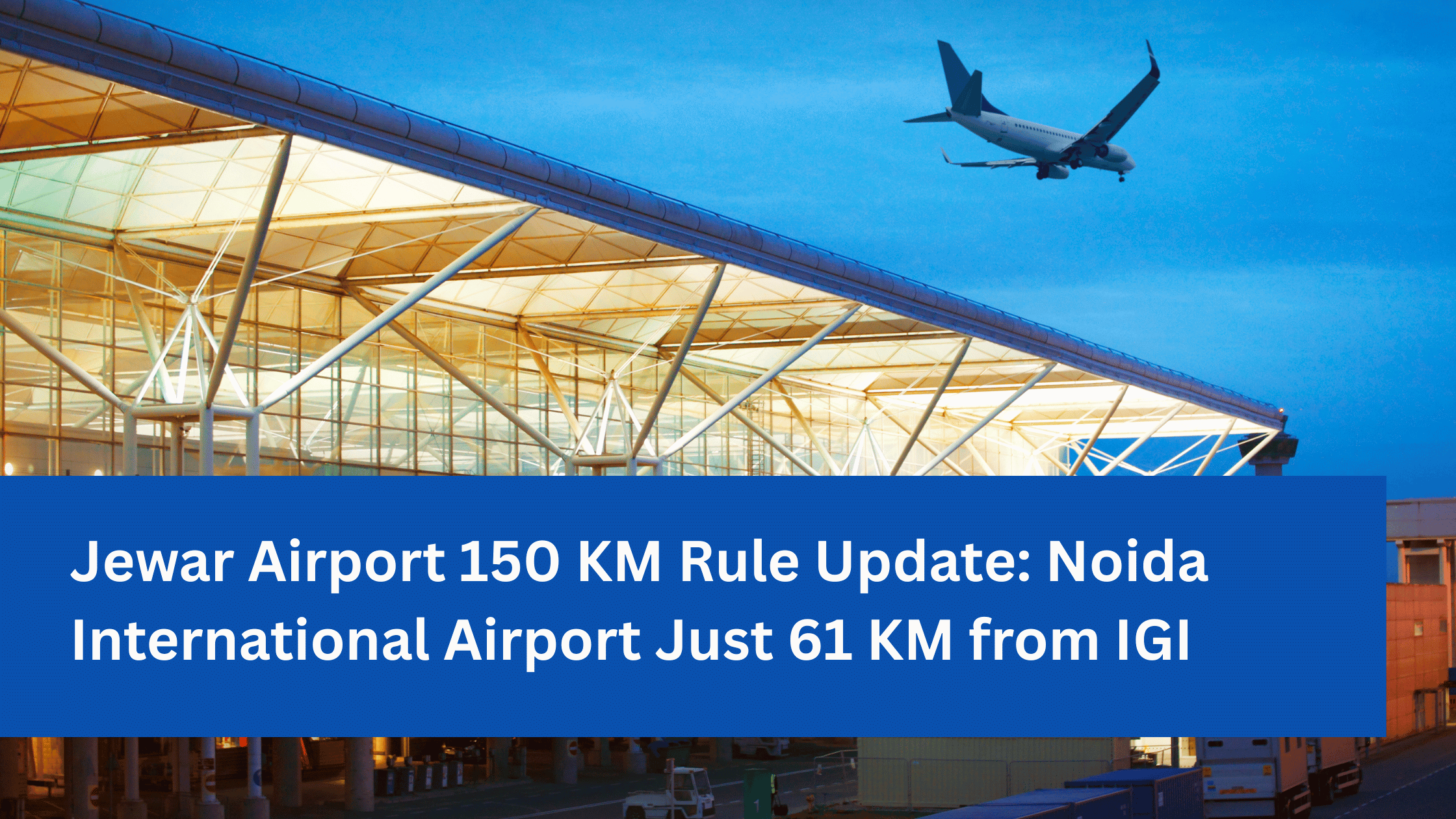 Jewar Airport 150 KM Rule Update_ Noida International Airport Just 61 KM from IGI