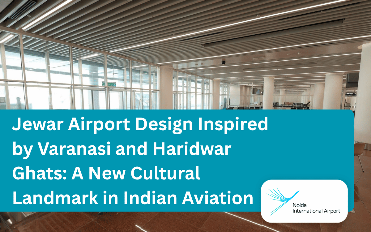 Jewar Airport Design Inspired by Varanasi and Haridwar Ghats_ A New Cultural Landmark in Indian Aviation