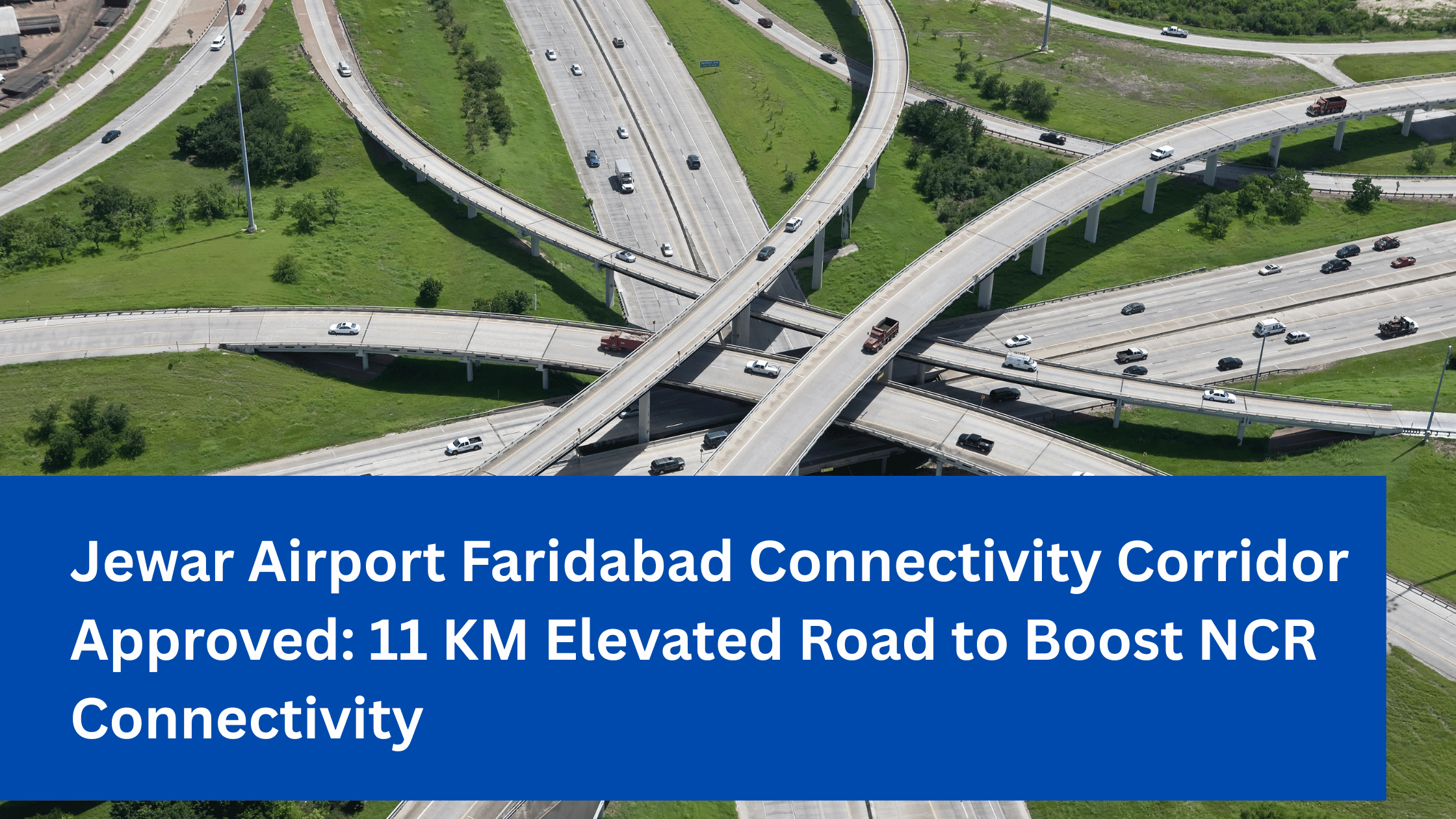 Jewar Airport Faridabad Connectivity Corridor Approved: 11 KM Elevated Road to Boost NCR Connectivity