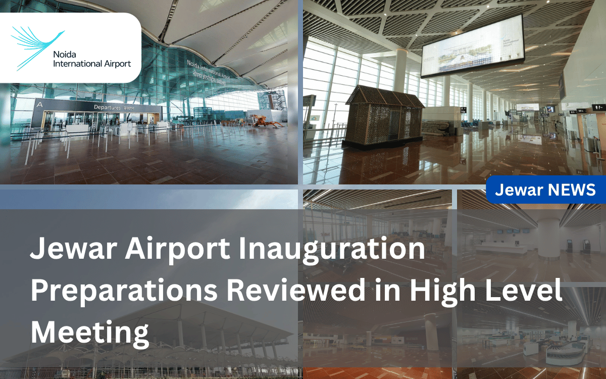 Jewar Airport Inauguration Preparations Reviewed in High Level Meeting