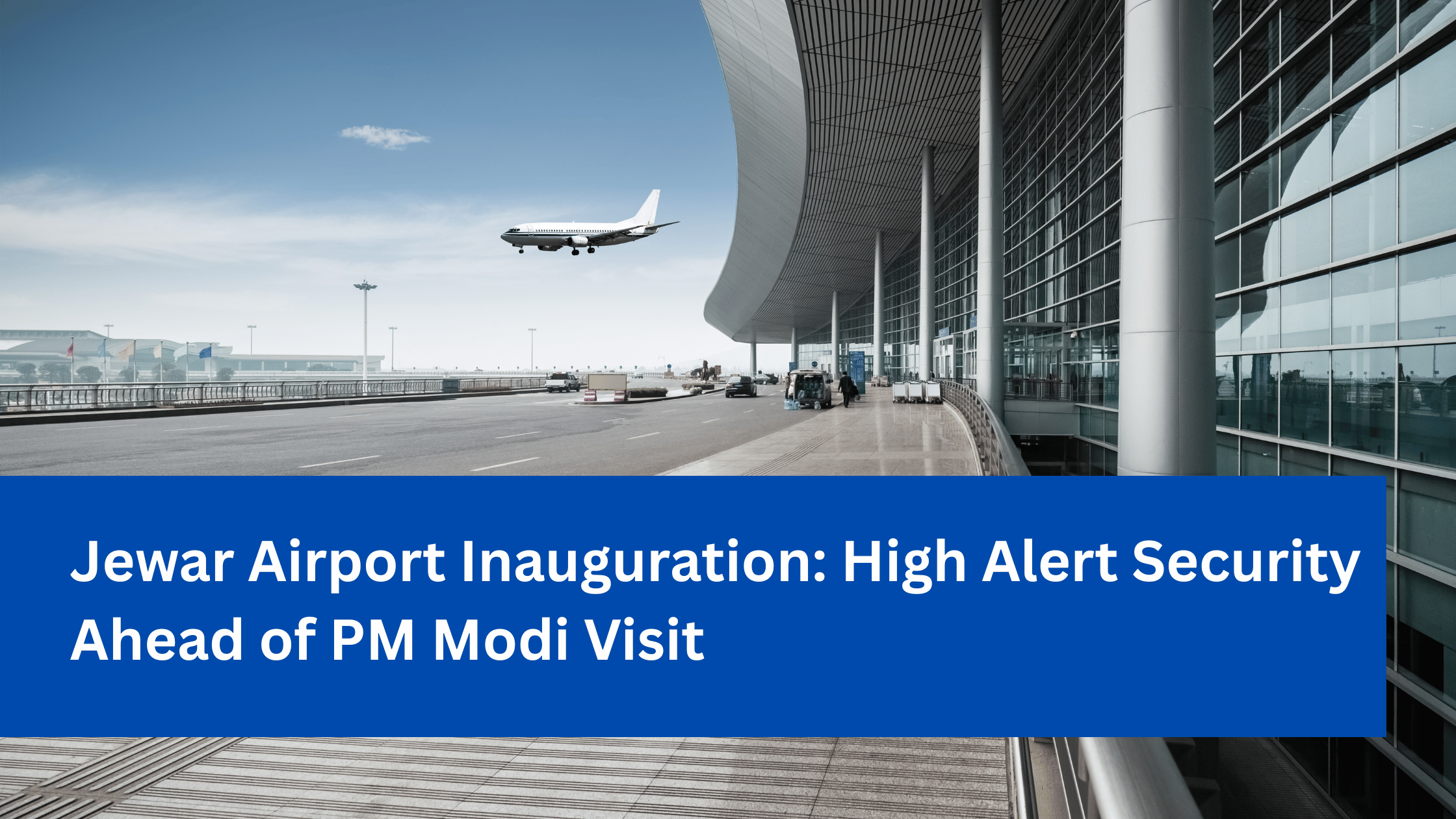 Jewar Airport Inauguration_ High Alert Security Ahead of PM Modi Visit