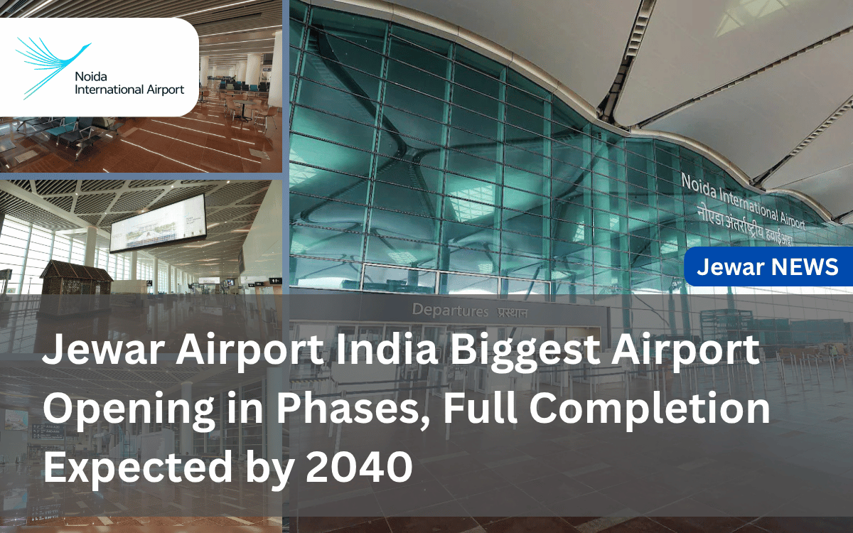 Jewar Airport India Biggest Airport Opening in Phases, Full Completion Expected by 2040