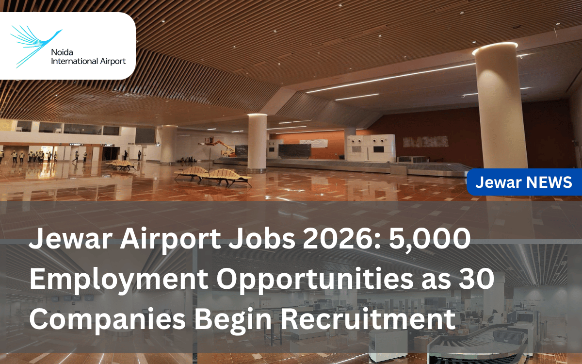 Jewar Airport Jobs 2026_ 5,000 Employment Opportunities as 30 Companies Begin Recruitment