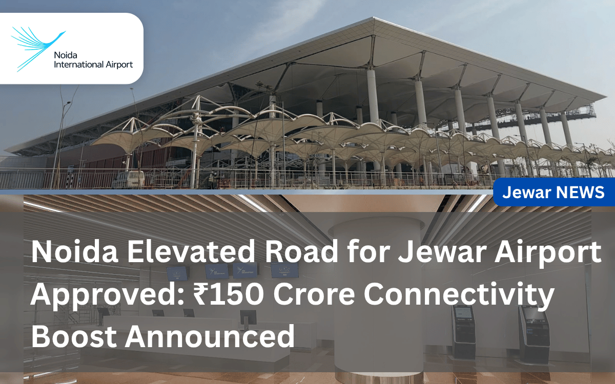 Noida Elevated Road for Jewar Airport Approved_ ₹150 Crore Connectivity Boost Announced