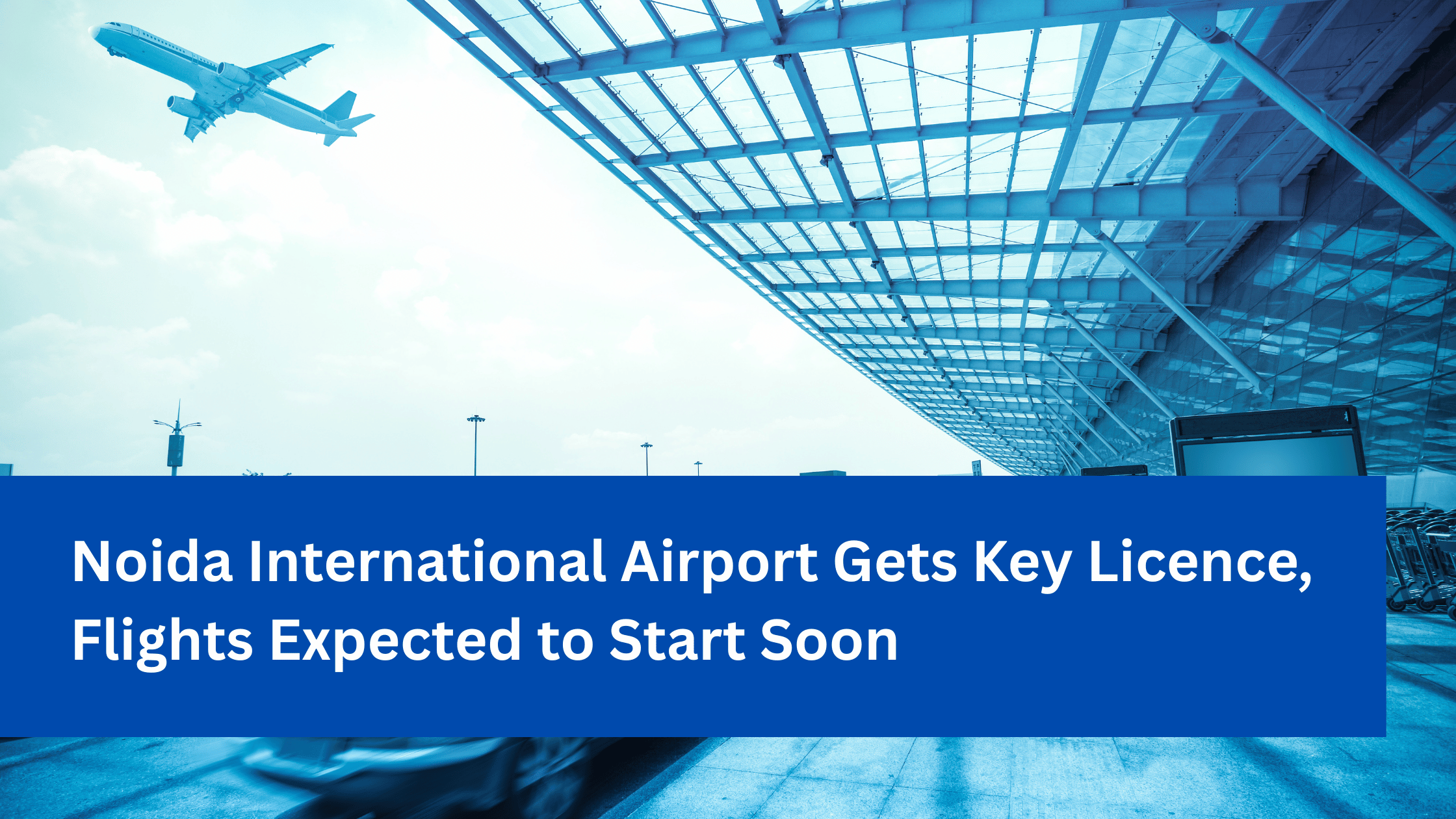 Noida International Airport Gets Key Licence, Flights Expected to Start Soon