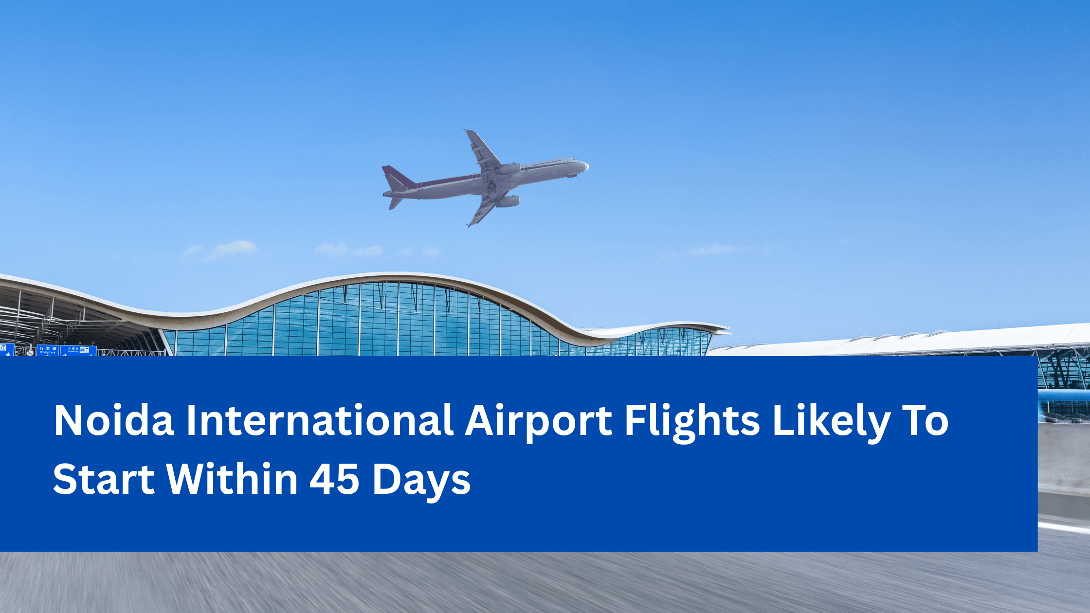 Noida International Airport Flights Likely To Start Within 45 Days