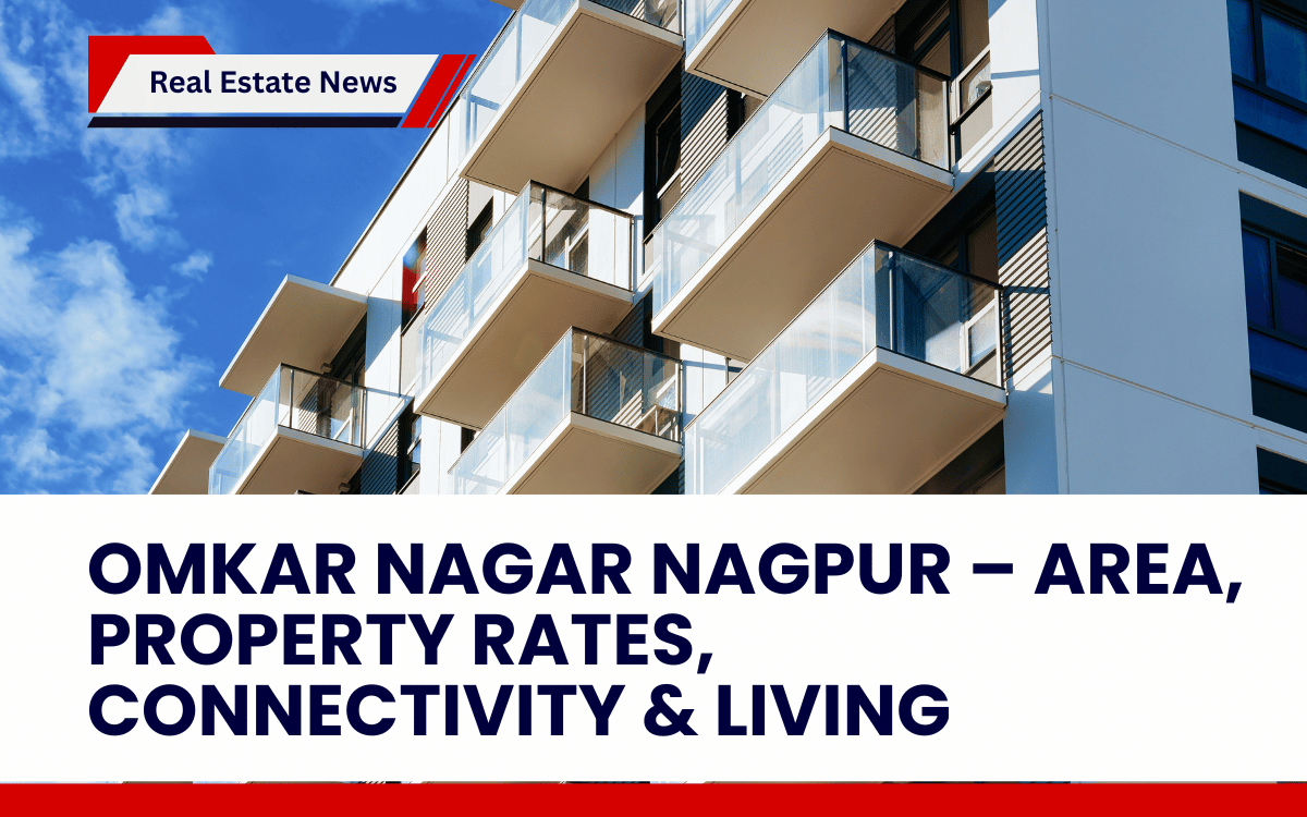 Omkar Nagar Nagpur – Area, Property Rates, Connectivity & Living