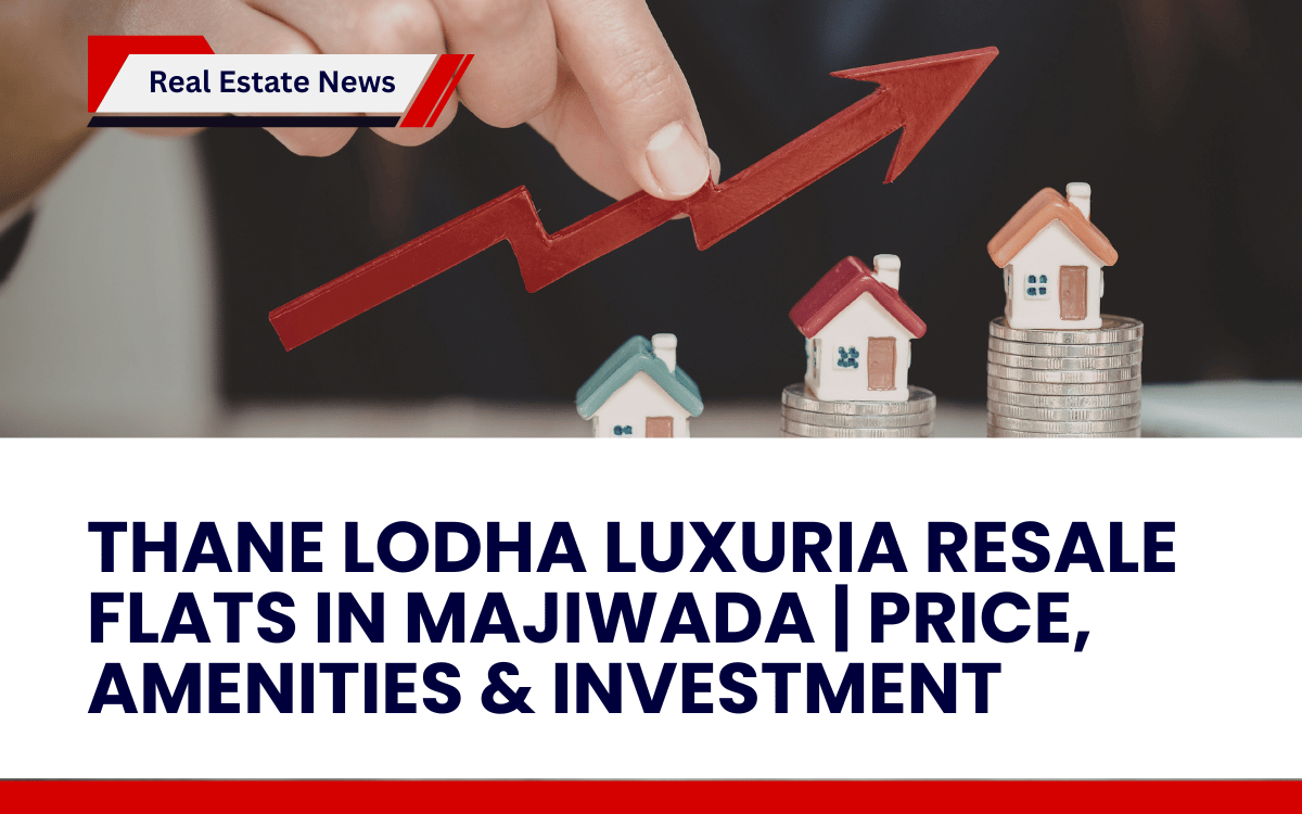 Thane Lodha Luxuria Resale Flats in Majiwada _ Price, Amenities & Investment