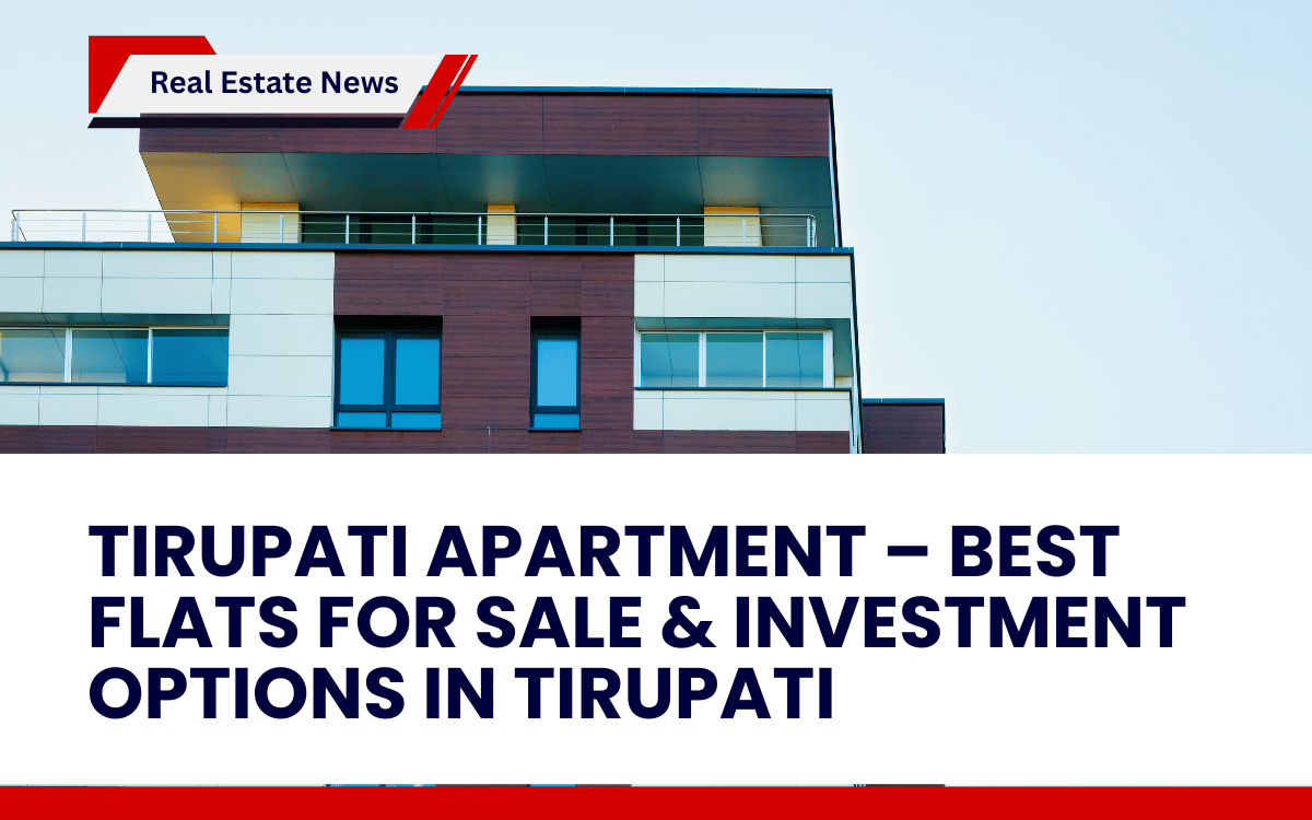 Tirupati Apartment – Best Flats for Sale & Investment Options in Tirupati