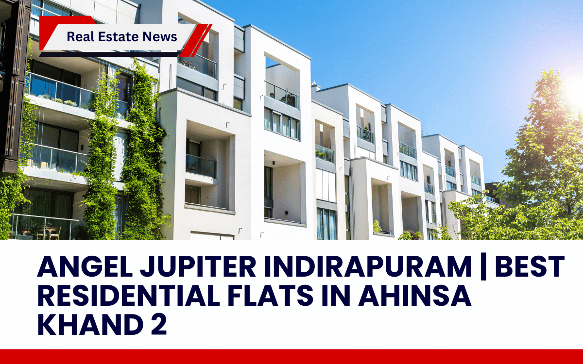 Angel Jupiter Indirapuram | Best Residential Flats in Ahinsa Khand 2