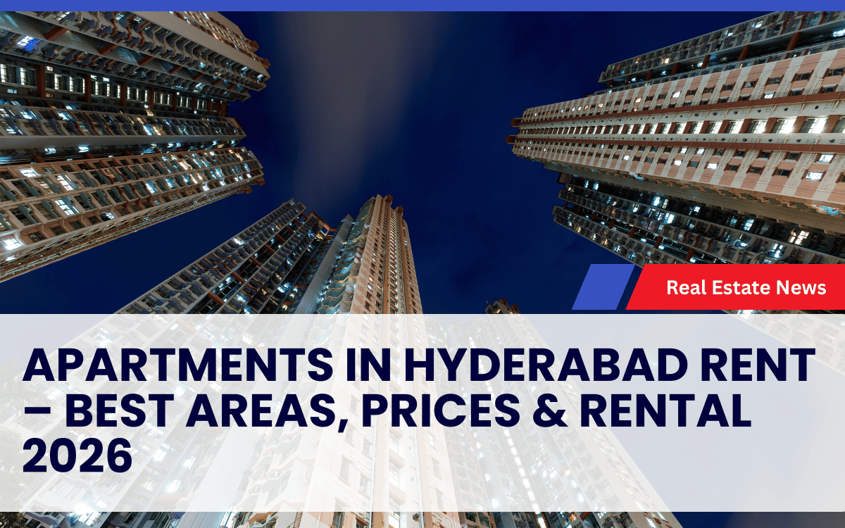 Apartments in Hyderabad Rent – Best Areas, Prices & Rental 2026