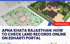 Apna Khata Rajasthan: How to Check Land Records Online on eDharti Portal