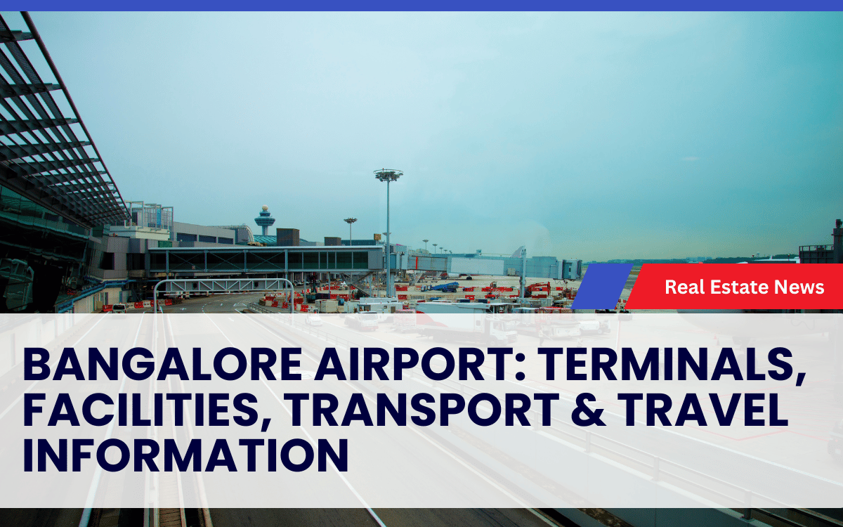 Bangalore Airport: Terminals, Facilities, Transport & Travel Information