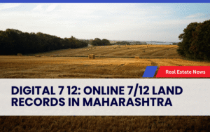 Digital 7 12: Online 7/12 Land Records in Maharashtra