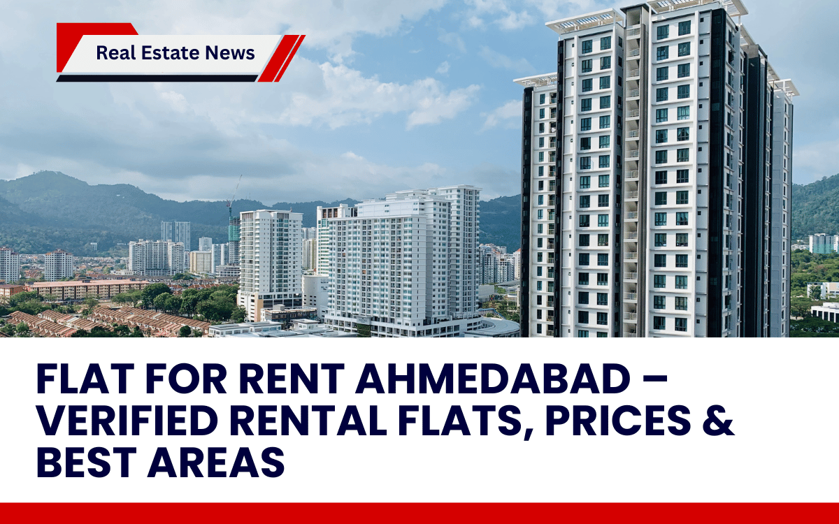Flat for Rent Ahmedabad – Verified Rental Flats, Prices & Best Areas