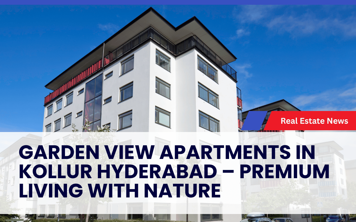 Garden View Apartments in Kollur Hyderabad – Premium Living with Nature
