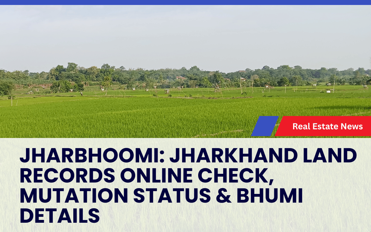 Jharbhoomi: Jharkhand Land Records Online Check, Mutation Status & Bhumi Details