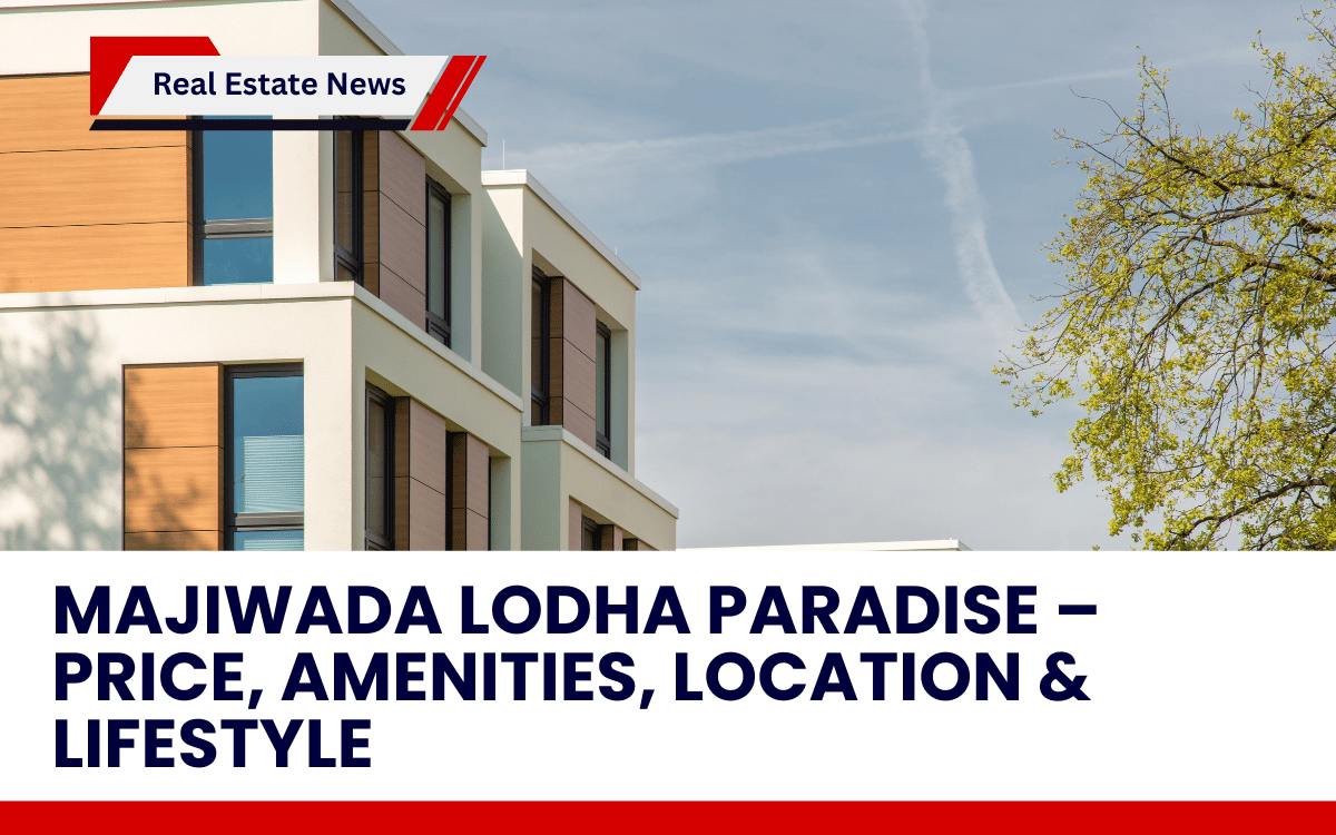 Majiwada Lodha Paradise – Price, Amenities, Location & Lifestyle
