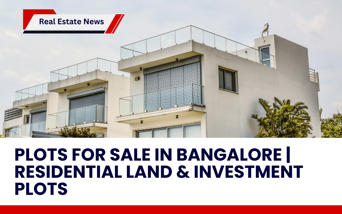 Plots for Sale in Bangalore | Residential Land & Investment Plots