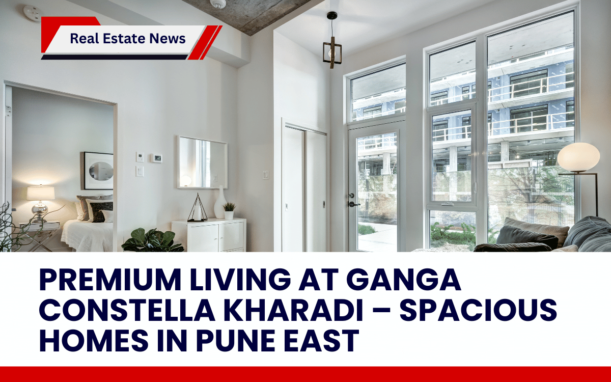 Premium Living at Ganga Constella Kharadi – Spacious Homes in Pune East