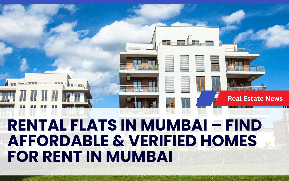 Rental Flats in Mumbai – Find Affordable & Verified Homes for Rent in Mumbai