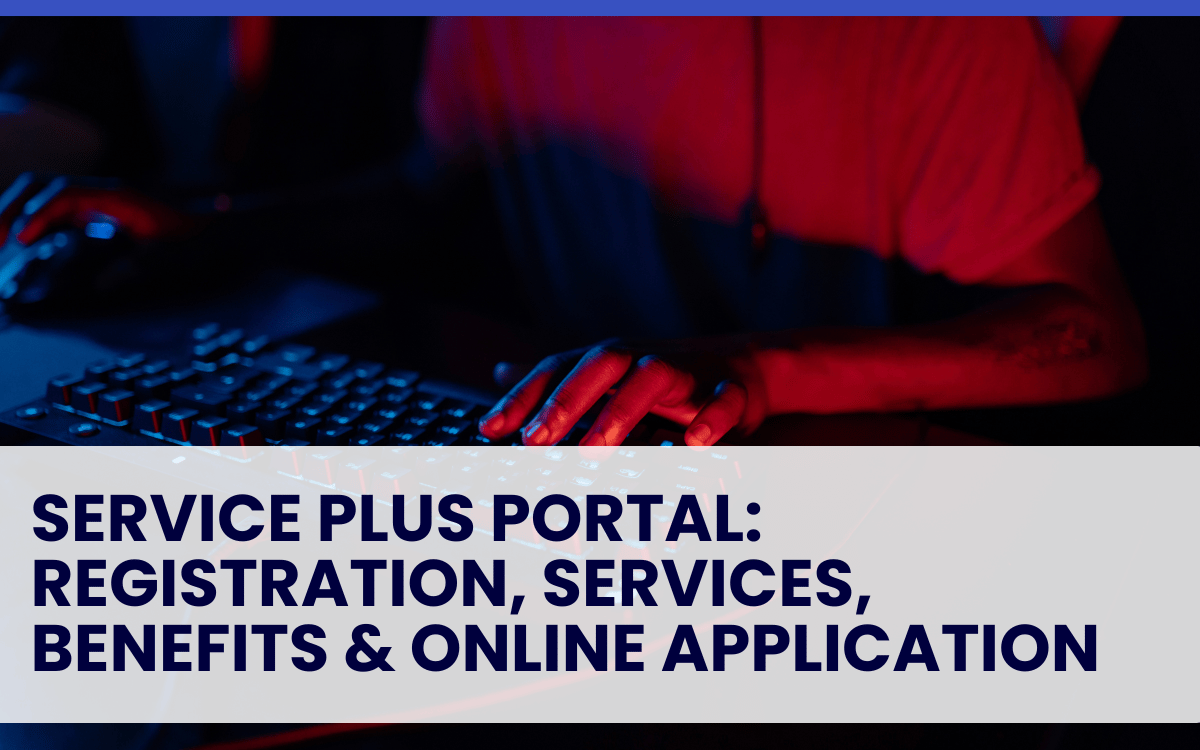 Service Plus Portal: Registration, Services, Benefits & Online Application