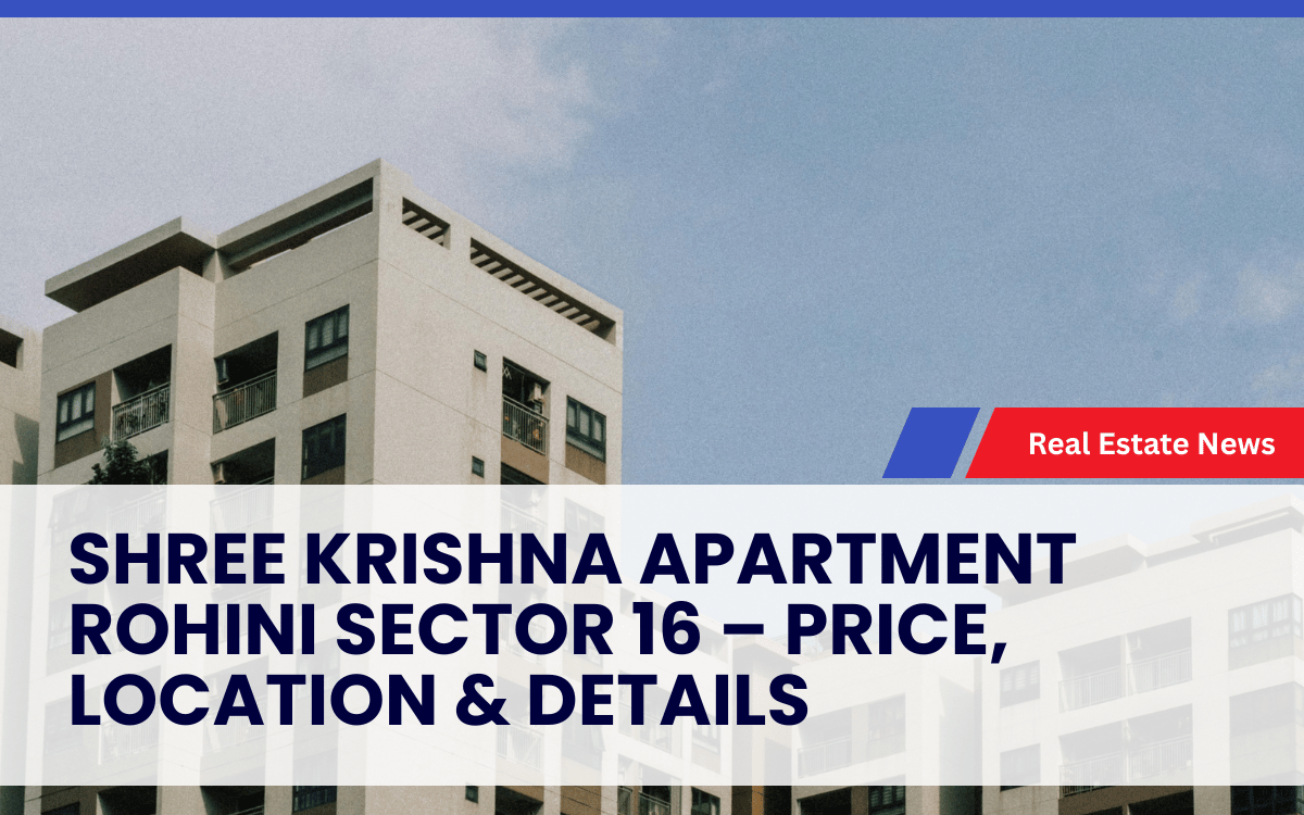 Shree Krishna Apartment Rohini Sector 16 – Price, Location & Details