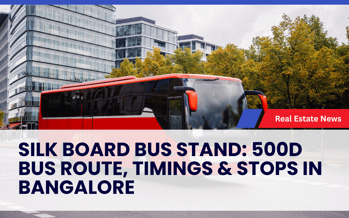 Silk Board Bus Stand: 500D Bus Route, Timings & Stops in Bangalore