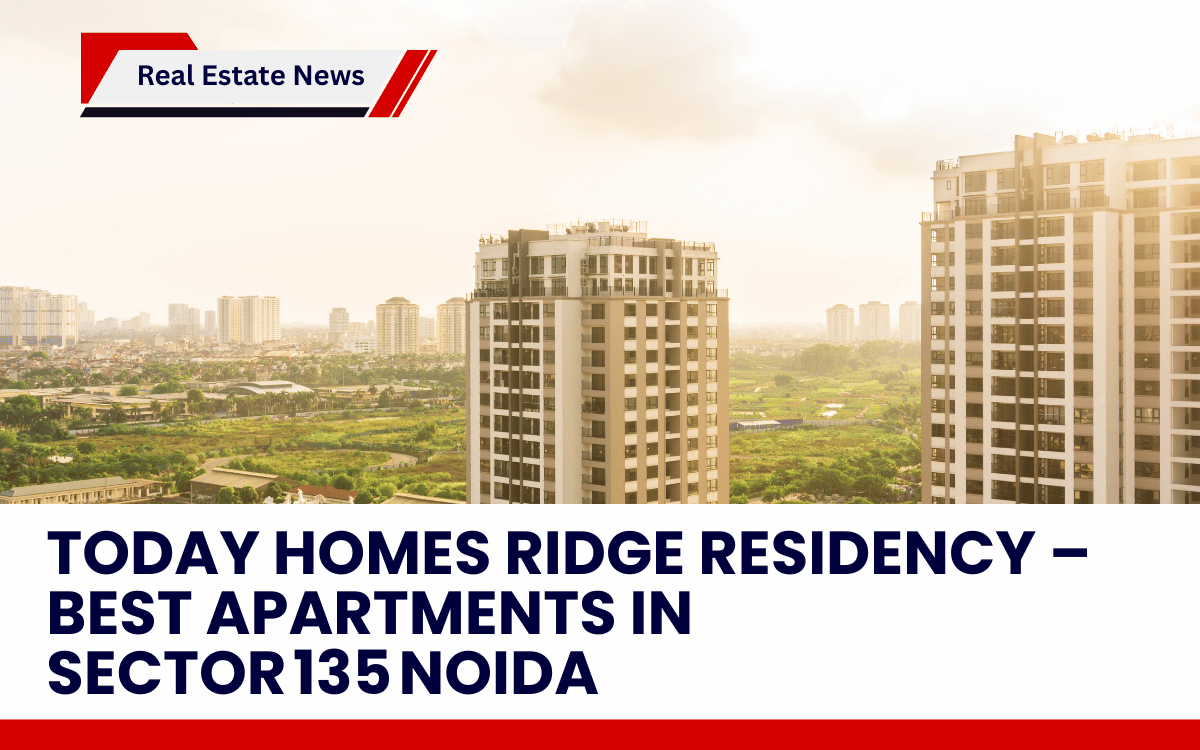 Today Homes Ridge Residency – Best Apartments in Sector 135 Noida