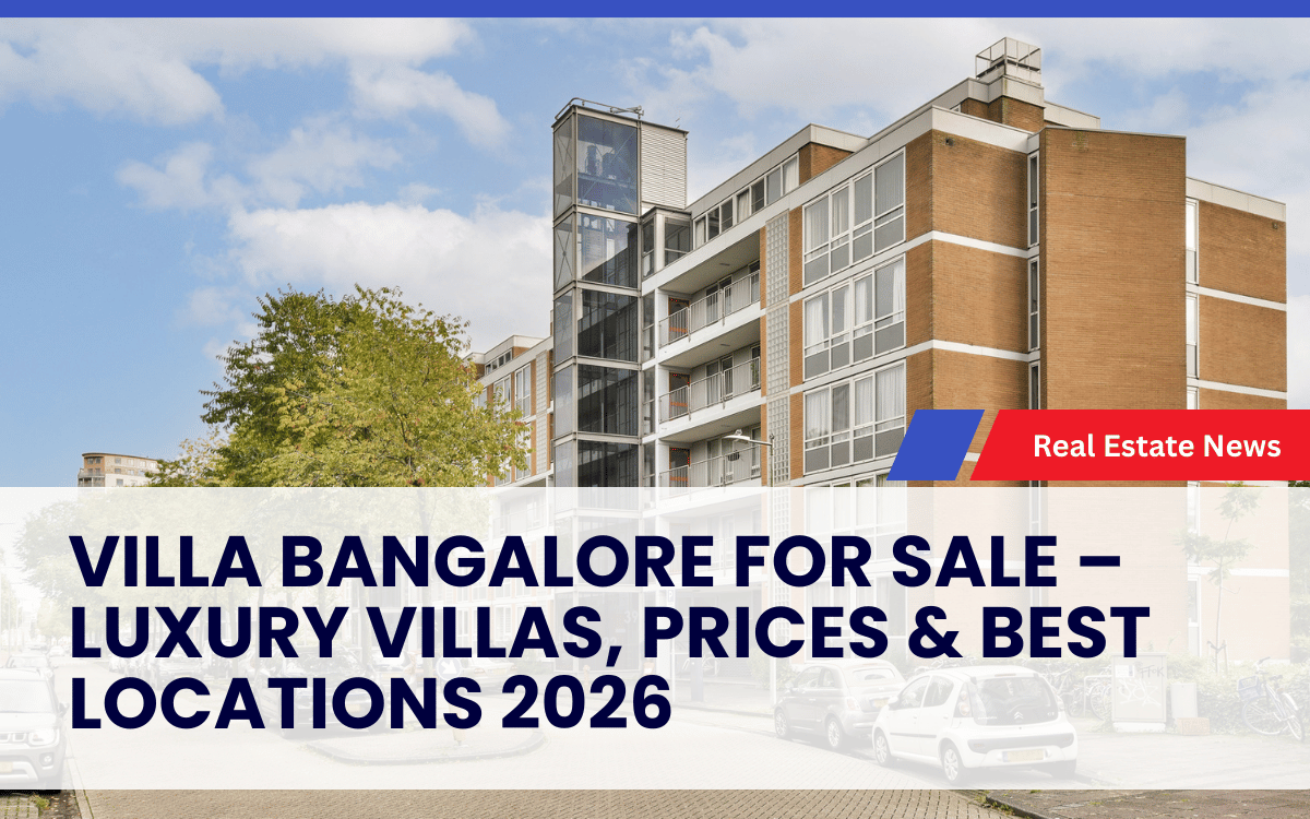 Villa Bangalore for Sale – Luxury Villas, Prices & Best Locations 2026
